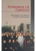 Potrzebuje Cię Chrystus Jan Paweł II w trosce o Nowe Powołania