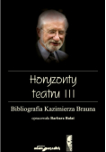 Horyzonty teatru III Bibliografia Kazimierza Brauna