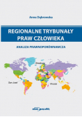 Regionalne trybunały praw człowieka - analiza prawnoporównawcza