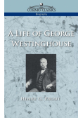 A Life of George Westinghouse