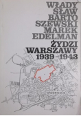 Żydzi Warszawy 1939 1943