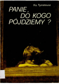 Panie, do kogo pójdziemy?