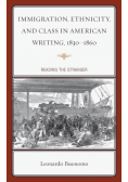 Immigration, Ethnicity, and Class in American Writing, 1830-1860