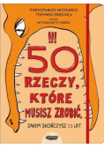 50 rzeczy które musisz zrobić, zanim skończysz 13 lat