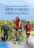 Zza biurka do mety Epickiego Triathlonu