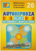 Autohipnoza klucz do zdrowia i wiary