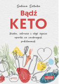 Bądź KETO Dieta zdrowie i styl życia oparte na naukowych podstawach