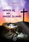 Urodził się aby Umrzeć za mnie