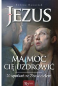 Jezus ma moc Cię uzdrowić