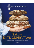Szkoła piekarnictwa 80 przepisów na chleb i wypieki cukiernicze