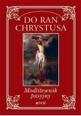 Do ran Chrystusa Modlitewnik pasyjny