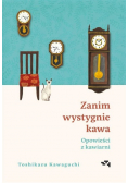 Zanim wystygnie kawa Opowieści z kawiarni
