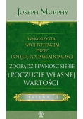 Wykorzystaj swój potencjał przez potęgę podświadomości Zdobądź pewność siebie i poczucie własnej wartości 3