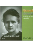 Niezwykłe biografie Maria Skłodowska Curie 1867 - 1934