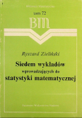 Siedem wykładów wprowadzających do statystyki matematycznej Tom 72
