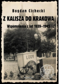 Z Kalisza do Krakowa Wspomnienia z lat 1939 - 1945