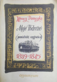Moje Podróże pamiętniki wygnańca 1839-1845