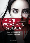 A oni wciąż mnie szukają