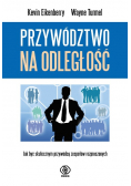 Przywództwo na odległość Jak być skutecznym przywódcą