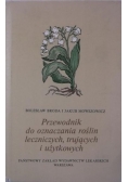 Przewodnik do oznaczania roślin leczniczych trujących i użytkowych