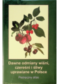 Dawne odmiany wiśni czereśni i śliwy uprawiane w Polsce
