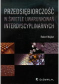 Przedsiębiorczość w świetle uwarunkowań interdyscyplinarnych