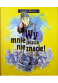 Wy mnie jeszcze nie znacie