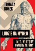Ludzie na mydło Mit  w który uwierzyliśmy