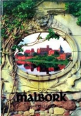 Malbork. Zamek Zakonu Krzyżackiego