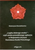 Logika dobrego smaku czyli sztuka prawdziwego sądzenia w Rozprawie o krytyce Stanisława Kostki Potockiego