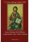 Jezus Chrystus Król Miłości a zagrożenie wiary osoby ludzkiej