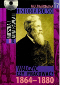 Multimedialna historia Polski Od mieszka I do Jana Pawła II tom 17 Walczyć czy pracować z CD
