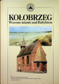 Kołobrzeg Wczesne miasto nad Bałtykiem