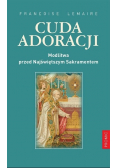 Cuda adoracji. Modlitwa przed Najświętszym Sakramentem