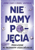 Nie mamy pojęcia Przewodnik po nieznanym wszechświecie