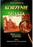 Korzenie miasta Tom 1 Śródmieście południowe