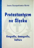 Protestantyzm na Śląsku Geografia demografia kultura