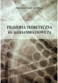 Filozofia teoretyczna ks Aleksandra Usowicza