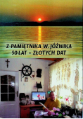 Z pamiętnika W. Jóźwika 50 lat złotych lat