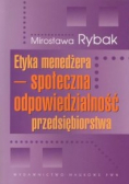 Etyka menedżera społeczna odpowiedzialność przedsiębiorstwa