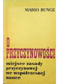 O przyczynowości Miejsce zasady przyczynowej we współczesnej nauce