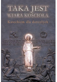 Taka jest wiara Kościoła Katechizm dla dorosłych