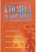 Kto sięga po nasze dzieci