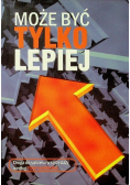 Może być tylko lepiej