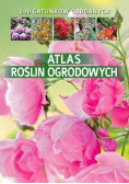 Atlas roślin ogrodowych 200 gatunków ozdobnych