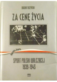 Za cenę życia. Sport Polski Walczącej 1939-1945