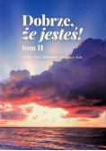Dobrze że jesteś Tom II