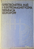 Spektrometria Mas i Elektromagnetyczna Separacja Izotopów
