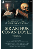 The Collected Supernatural and Weird Fiction of Sir Arthur Conan Doyle