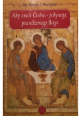Aby znali ciebie jedynego prawdziwego Boga